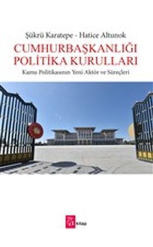 Cumhurbaşkanlığı Politika Kurulları - Kamu Politikasının Yeni Aktör ve Süreçleri