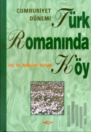 Cumhuriyet Dönemi Türk Romanında Köy