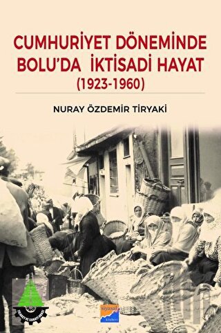 Cumhuriyet Döneminde Bolu’da İktisadi Hayat (1923 – 1960)