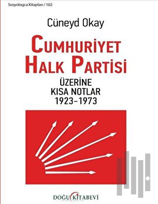 Cumhuriyet Halk Partisi Üzerine Kısa Notlar 1923-1973