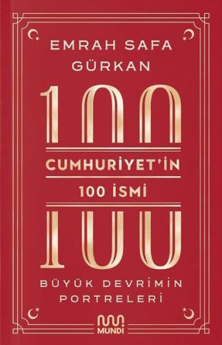 Cumhuriyet'in 100 İsmi: Büyük Devrimin Portreleri