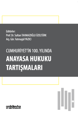 Cumhuriyet'in 100. Yılında Anayasa Hukuku Tartışmaları