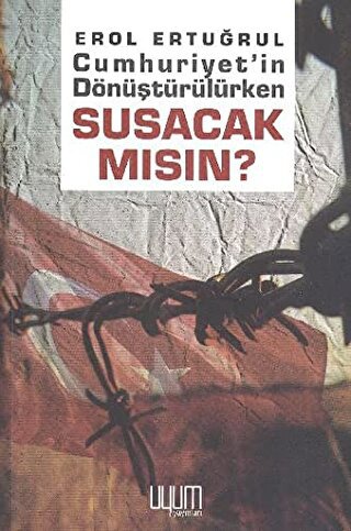 Cumhuriyet'in Dönüştürülürken Susacak Mısın?