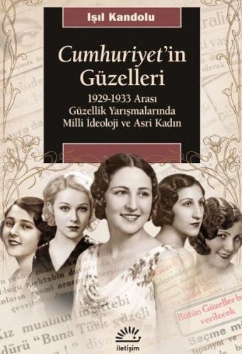 Cumhuriyet'in Güzelleri: 1929 - 1933 Arası Güzellik Yarışmalarında Milli İdeoloji ve Asri Kadın