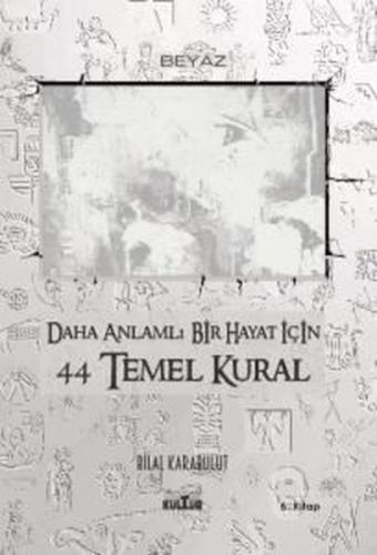 Daha Anlamlı Bir Hayat İçin 44 Temel Kural 5. Kitap
