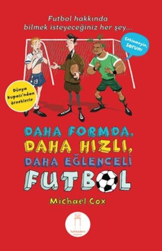 Daha Formda Daha Hızlı Daha Eğlenceli Futbol | Kitap Ambarı