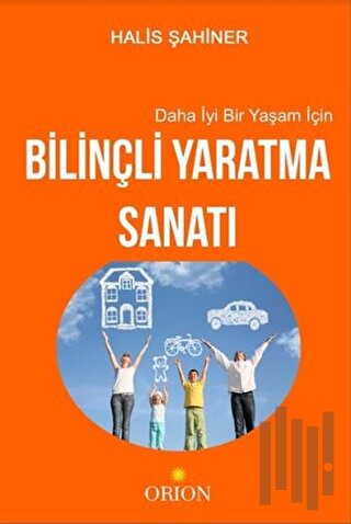 Daha İyi Bir Yaşam İçin Bilinçli Yaratma Sanatı