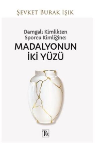 Damgalı Kimlikten Sporcu Kimliğine - Madalyonun İki Yüzü