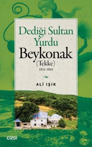 Dediği Sultan Yurdu Beykonak (Tekke) 1831 - 1845 | Kitap Ambarı
