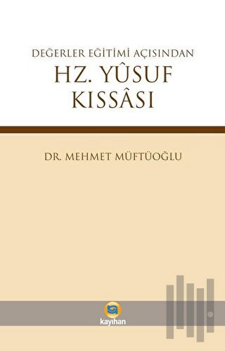 Değerler Eğitimi Açısından Hz. Yusuf Kıssası