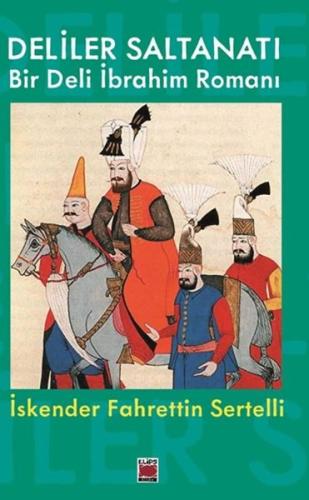 Deliler Saltanatı - Bir Deli İbrahim Romanı