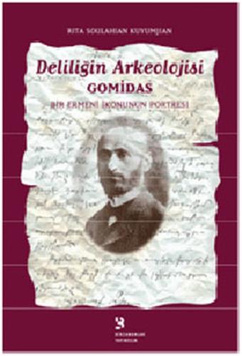 Deliliğin Arkeolojisi - Gomidas: Bir Ermeni İkonunun Portresi