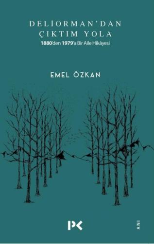Deliorman'dan Çıktım Yola-1880'den 1979'a Bir Aile Hikayesi