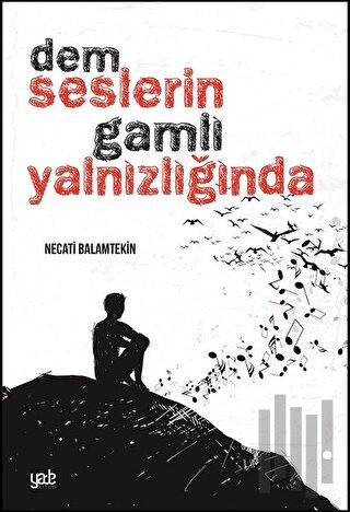 Dem Seslerin Gamlı Yalnızlığında