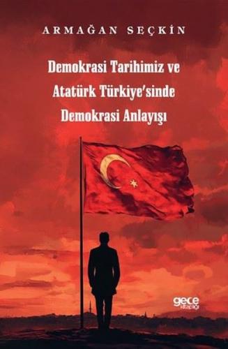 Demokrasi Tarihimiz ve Atatürk Türkiye'sinde Demokrasi Anlayışı