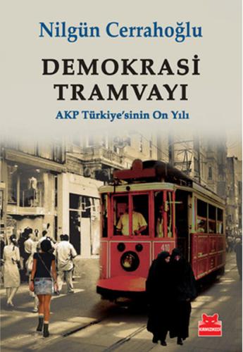 Demokrasi Tramvayı -  AKP Türkiye'sinin On Yılı