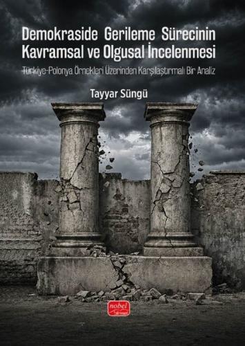 Demokraside Gerileme Sürecinin Kavramsal ve Olgusal İncelenmesi - Türkiye - Polonya Örnekleri Üzerin