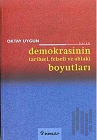 Demokrasinin Tarihsel, Felsefi ve Ahlaki Boyutları