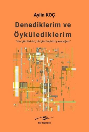 Denediklerim ve Öykülediklerim | Kitap Ambarı