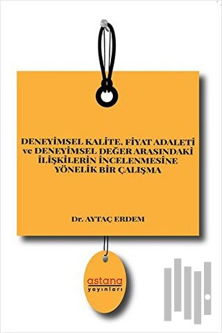 Deneyimsel Kalite Fiyat Adaleti ve Deneyimsel Değer Arasındaki İlişkilerin İncelenmesine Yönelik Bir Çalışma