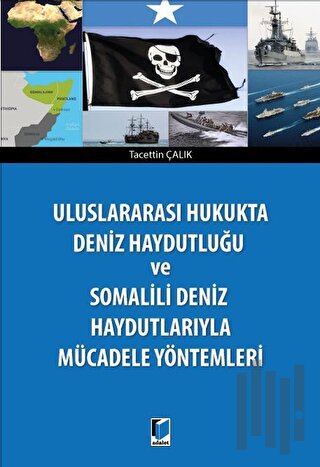 Deniz Haydutluğu ve Somalili Deniz Haydutlarıyla Mücadele Yöntemleri