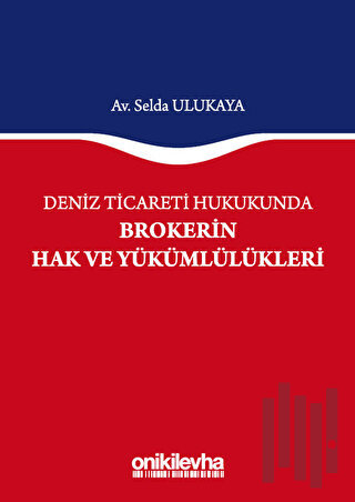 Deniz Ticareti Hukukunda Brokerin Hak ve Yükümlülükleri