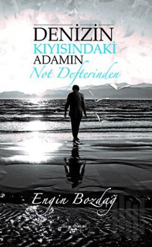 Denizin Kıyısındaki Adamın Not Defterinden