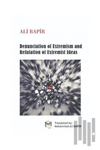 Denunciation of Extremism And refutation of Extremist İdeas