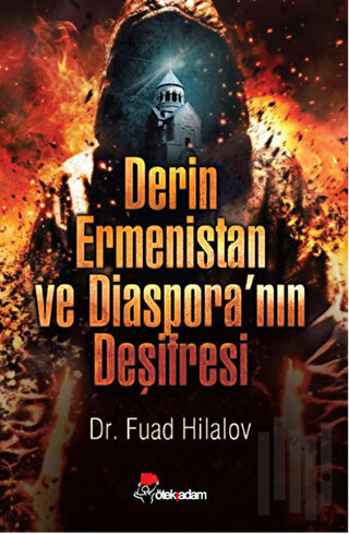 Derin Ermenistan ve Diaspora’nın Deşifresi