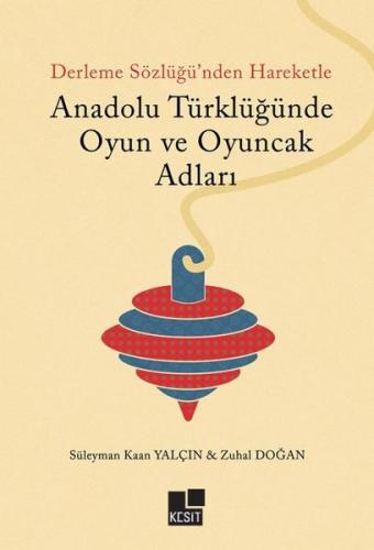 Anadolu Türklüğünde Oyun ve Oyuncak Adları | Kitap Ambarı