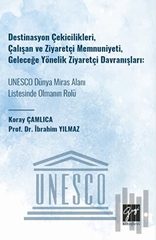 Destinasyon Çekicilikleri, Çalışan ve Ziyaretçi Memnuniyeti, Geleceğe Yönelik Ziyaretçi Davranışları