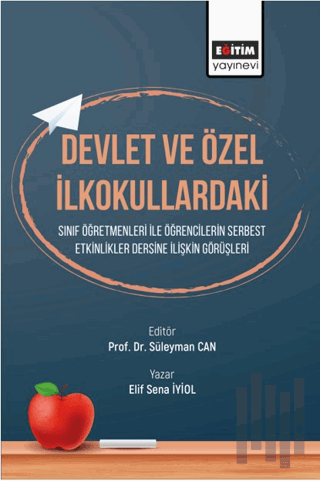 Devlet ve Özel İlkokullardaki Sınıf Öğretmenleri ile Etkinlikler Dersine İlişkin Görüşleri Öğrencilerin Serbest