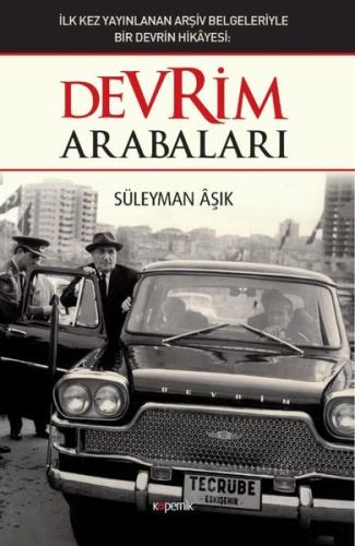 Devrim Arabaları-İlk Kez Yayınlanan Arşiv Belgeleriyle Bir Devrin Hikayesi