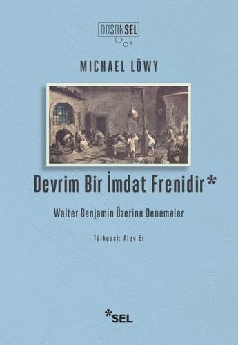 Devrim Bir İmdat Frenidir - Walter Benjamin Üzerine Denemeler | Kitap 