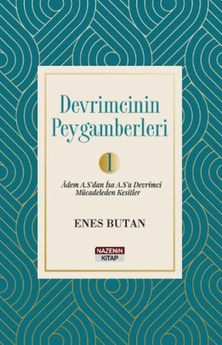 Devrimcinin Peygamberleri Cilt 1 - Adem A.S'dan İsa A.S.'a Devrimci Mücadeleden Kesitler