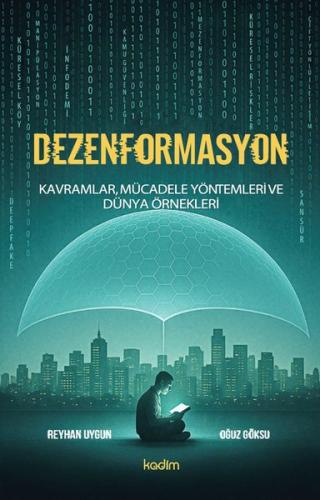Dezenformasyon: Kavramlar, Mücadele Yöntemleri ve Dünya Örnekleri
