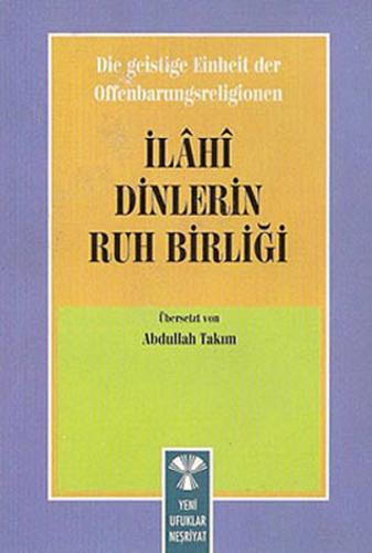 Die Geistige Einheirt Der Offenbarungsreligionen: İlahi Dinlerin Ruh Birliği