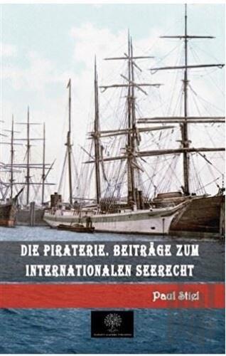 Die Piraterie. Beitrage zum internationalen Seerecht