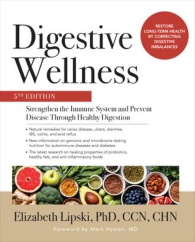 Digestive Wellness: Strengthen the Immune System and Prevent Disease Through Healthy Digestion Fift
