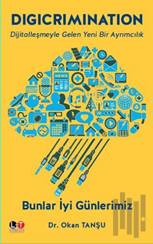 Digicrimination - Bunlar İyi Günlerimiz