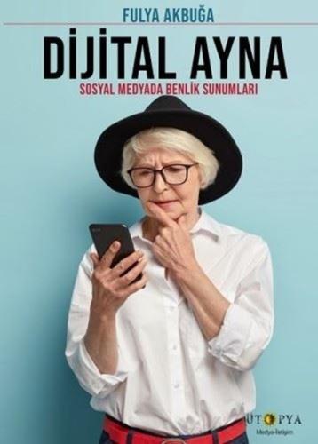 Dijital Ayna - Sosyal Medyada Benlik Sunumları