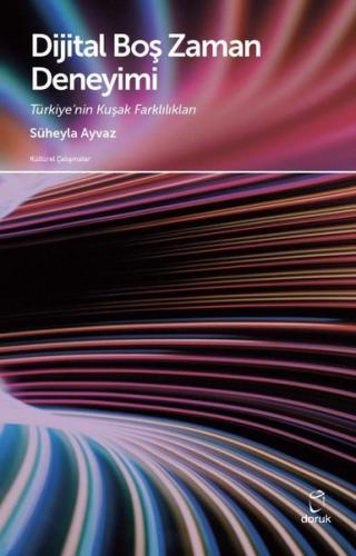 Dijital Boş Zaman Deneyimi: Türkiye'nin Kuşak Farklılıkları - Kültürel Çalışmalar