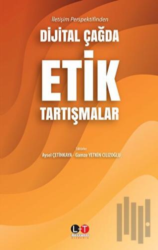 Dijital Çağda Etik Tartışmalar