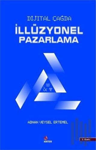 Dijital Çağda İllüzyonel Pazarlama | Kitap Ambarı