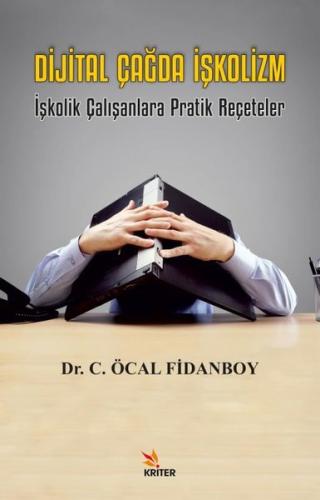 Dijital Çağda İşkolizm - İşkolik Çalışanlara Pratik Reçeteler