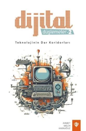 Dijital Düşlemeler -2 Teknolojinin Dar Koridorları | Kitap Ambarı