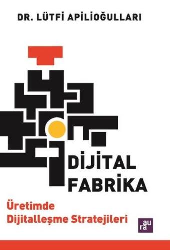 Dijital Fabrika - Üretimde Dijitalleşme Stratejileri | Kitap Ambarı