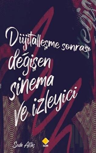 Dijitalleşme Sonrası Değişen Sinema ve İzleyici