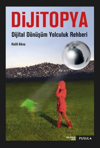 Dijitopya-Dijital Dönüşüm Yolculuk Rehberi