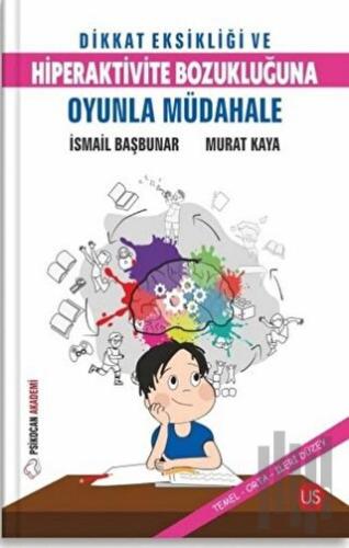 Dikkat Eksikliği ve Hiperaktivite Bozukluğuna Oyunla Müdahale